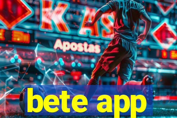 bete app